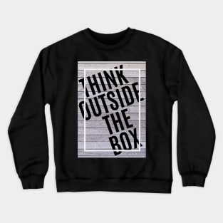 Think outside the box - innovation Crewneck Sweatshirt